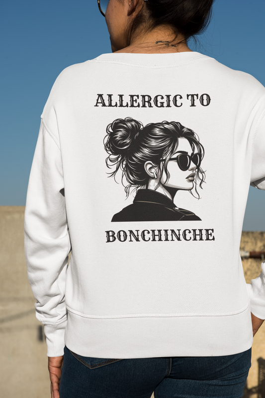 Allergic to Bonchinche Crewneck Sweatshirt